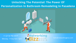 Unlocking The Potential: The Power Of Personalization In Bathroom Remodeling In Pasadena