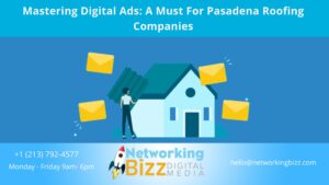 Mastering Digital Ads: A Must For Pasadena Roofing Companies