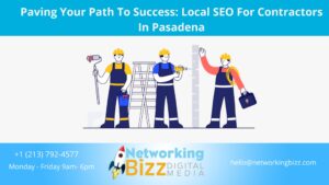 Paving Your Path To Success: Local SEO For Contractors In Pasadena