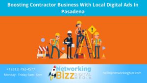 Boosting Contractor Business With Local Digital Ads In Pasadena
