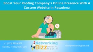 Boost Your Roofing Company’s Online Presence With A Custom Website In Pasadena
