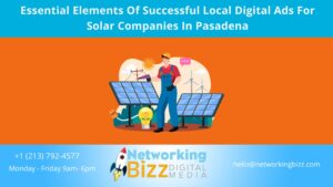 Essential Elements Of Successful Local Digital Ads For Solar Companies In Pasadena
