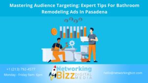 Mastering Audience Targeting: Expert Tips For Bathroom Remodeling Ads In Pasadena