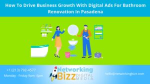 How To Drive Business Growth With Digital Ads For Bathroom Renovation In Pasadena