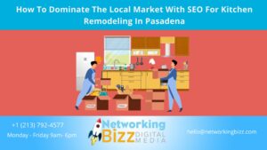 How To Dominate The Local Market With SEO For Kitchen Remodeling In Pasadena