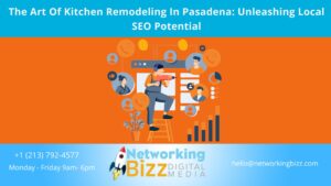 The Art Of Kitchen Remodeling In Pasadena: Unleashing Local SEO Potential