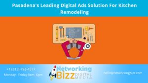 Pasadena’s Leading Digital Ads Solution For Kitchen Remodeling