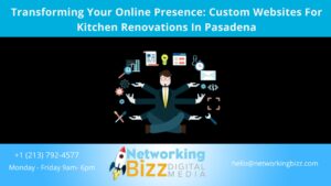 Transforming Your Online Presence: Custom Websites For Kitchen Renovations In Pasadena