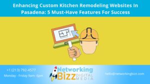 Enhancing Custom Kitchen Remodeling Websites In Pasadena: 5 Must-Have Features For Success