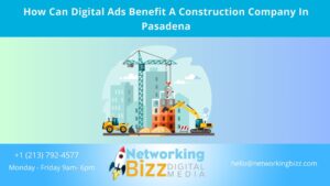 How Can Digital Ads Benefit A Construction Company In Pasadena
