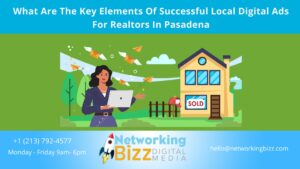 What Are The Key Elements Of Successful Local Digital Ads For Realtors In Pasadena