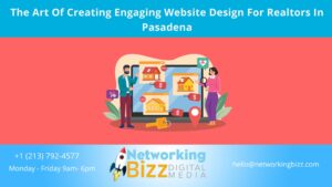 The Art Of Creating Engaging Website Design For Realtors In Pasadena