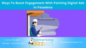Ways To Boost Engagement With Painting Digital Ads In Pasadena