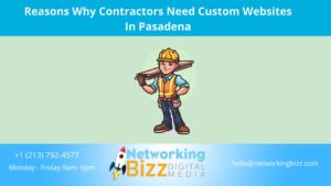 Reasons Why Contractors Need Custom Websites In Pasadena