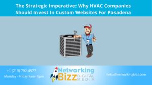 The Strategic Imperative: Why HVAC Companies Should Invest In Custom Websites For Pasadena