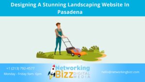 Designing A Stunning Landscaping Website In Pasadena