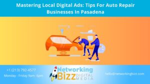 Mastering Local Digital Ads: Tips For Auto Repair Businesses In Pasadena