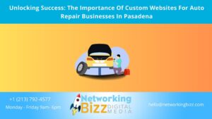 Unlocking Success: The Importance Of Custom Websites For Auto Repair Businesses In Pasadena