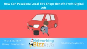 How Can Pasadena Local Tire Shops Benefit From Digital Ads