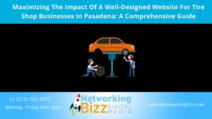 Maximizing The Impact Of A Well-Designed Website For Tire Shop Businesses In Pasadena: A Comprehensive Guide