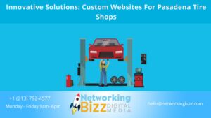 Innovative Solutions: Custom Websites For Pasadena Tire Shops