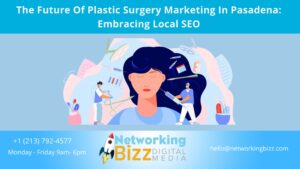 The Future Of Plastic Surgery Marketing In Pasadena: Embracing Local SEO