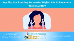Key Tips For Running Successful Digital Ads In Pasadena Plastic Surgery