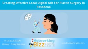 Creating Effective Local Digital Ads For Plastic Surgery In Pasadena