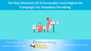 The Key Elements Of A Successful Local Digital Ad Campaign For Pasadena Plumbing