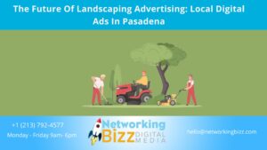 The Future Of Landscaping Advertising: Local Digital Ads In Pasadena